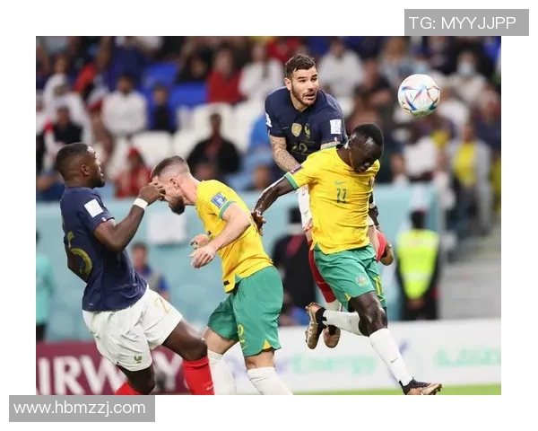 法国与澳大利亚精彩对决录像回放分析及比赛亮点总结